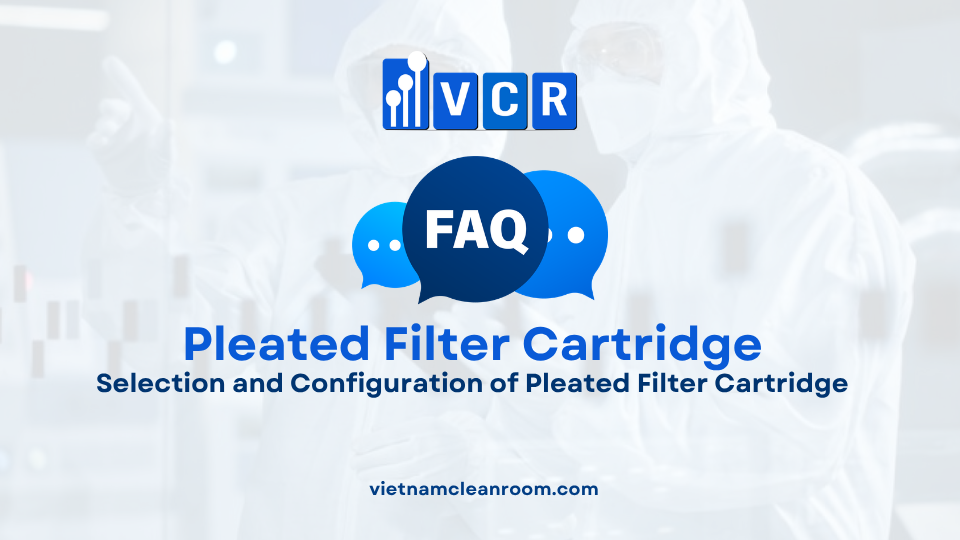 FAQ: Selection and Configuration of Pleated Filter Cartridge