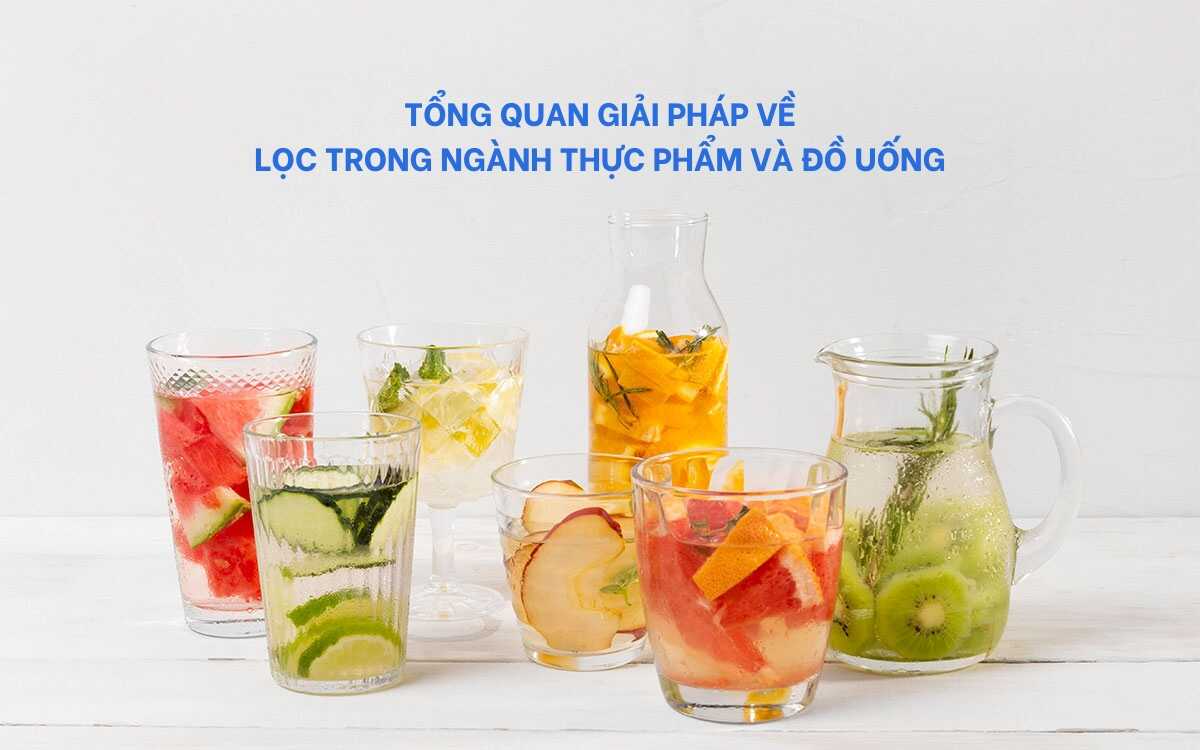 Tổng quan giải pháp về Lọc trong ngành thực phẩm và đồ uống