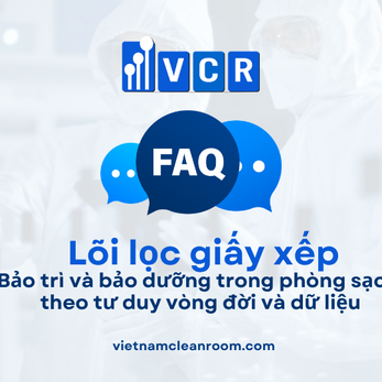 FAQ: Bảo trì và bảo dưỡng lõi lọc giấy xếp (Pleated Filter Cartridge)