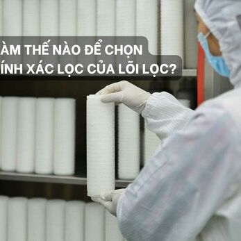 Làm thế nào để chọn độ chính xác lọc của lõi lọc?