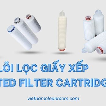 Lý do bạn nên chọn sản phẩm lõi lọc giấy xếp từ VietnamCleanroom