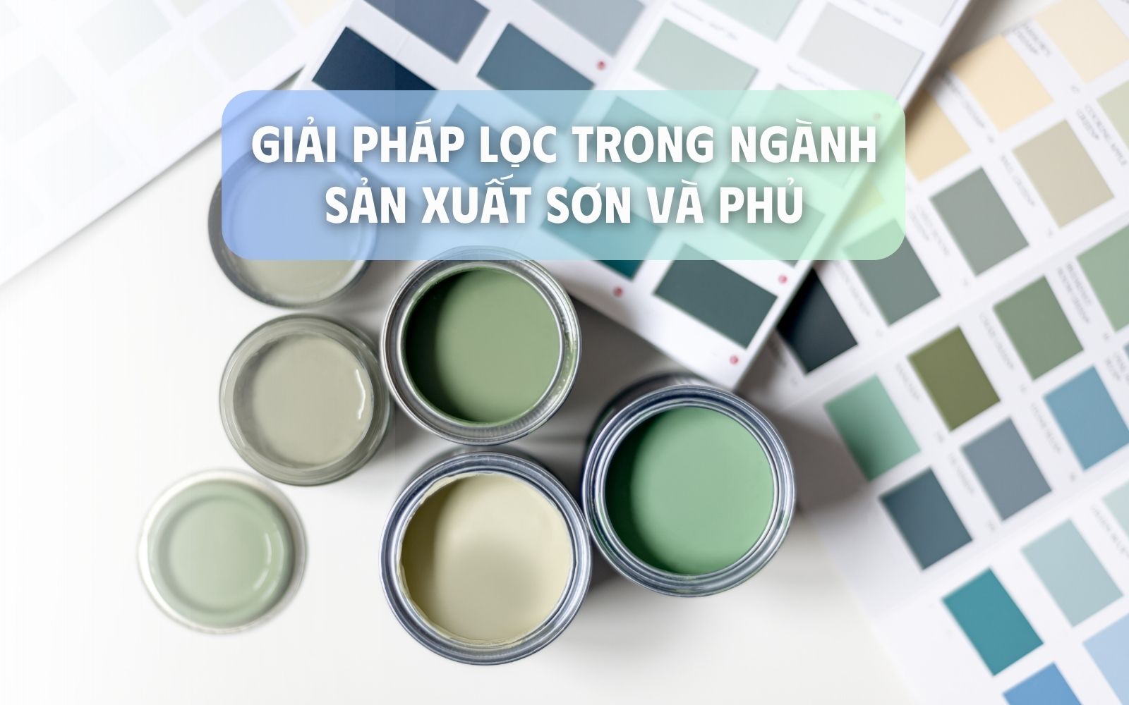 Giải pháp lọc trong ngành sản xuất sơn và phủ