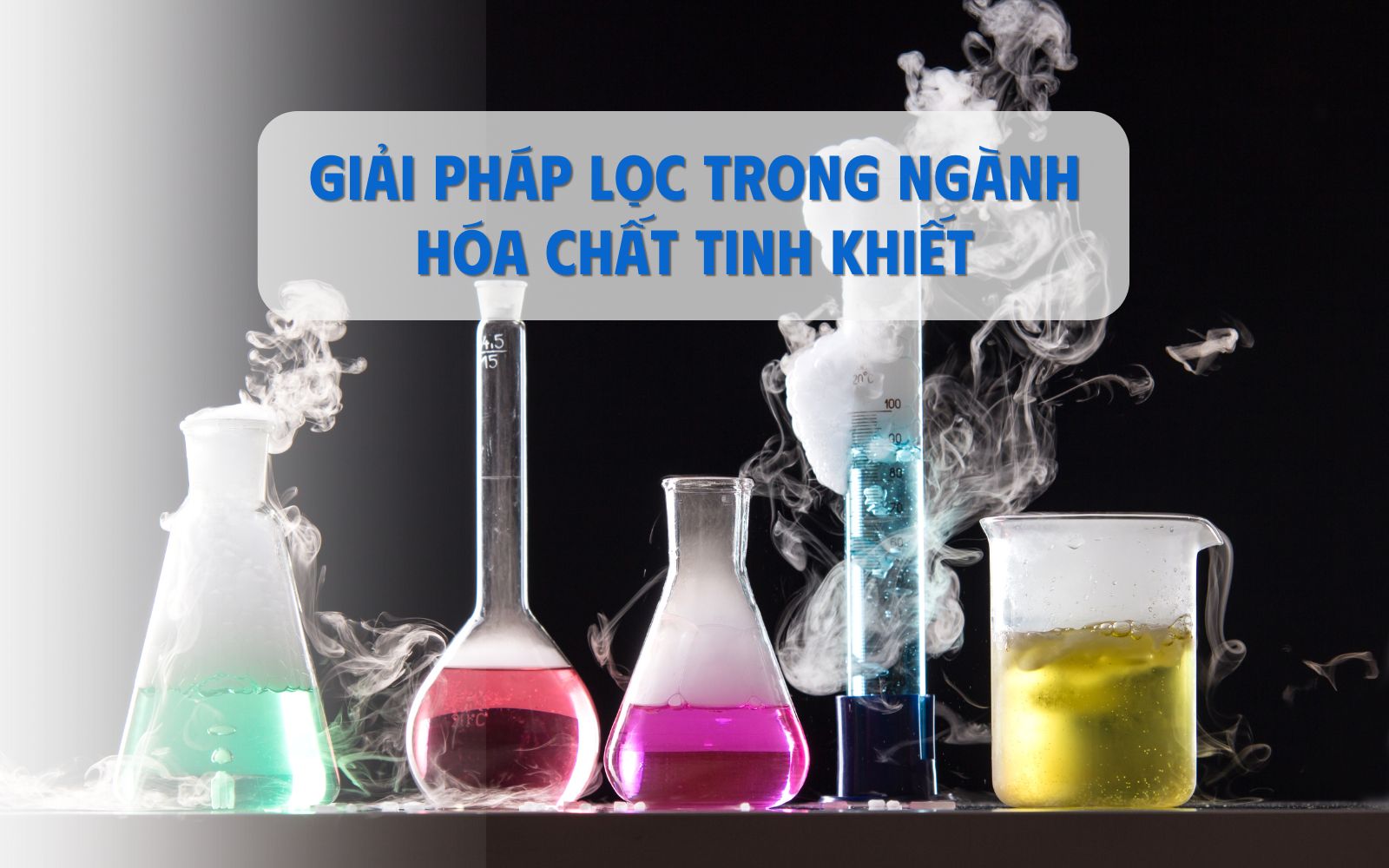 Giải pháp Lọc trong ngành hóa chất tinh khiết
