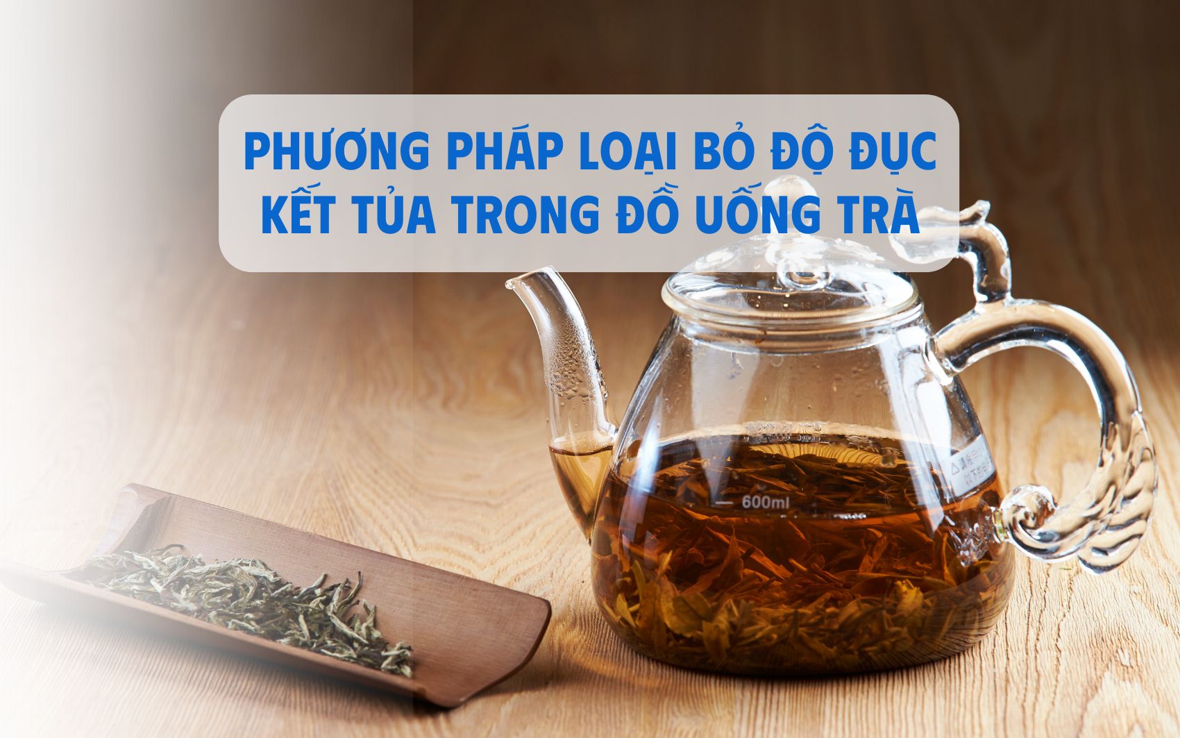 Phương pháp loại bỏ độ đục kết tủa trong đồ uống trà